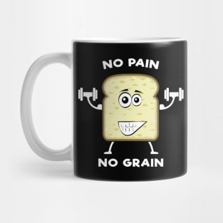 No Pain, No Grain - Funny Bread Pun Mug